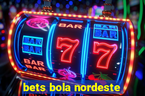 bets bola nordeste